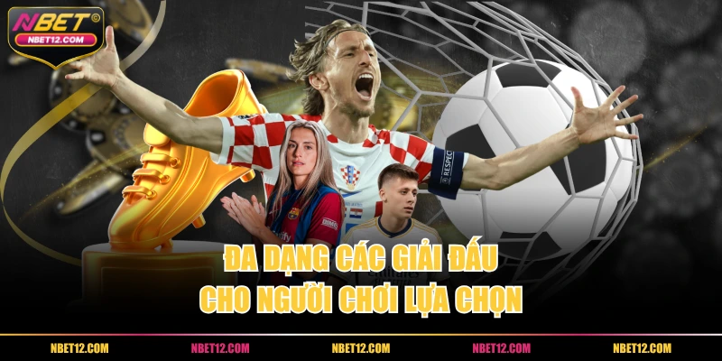 Đa dạng các giải đấu cho người chơi lựa chọn