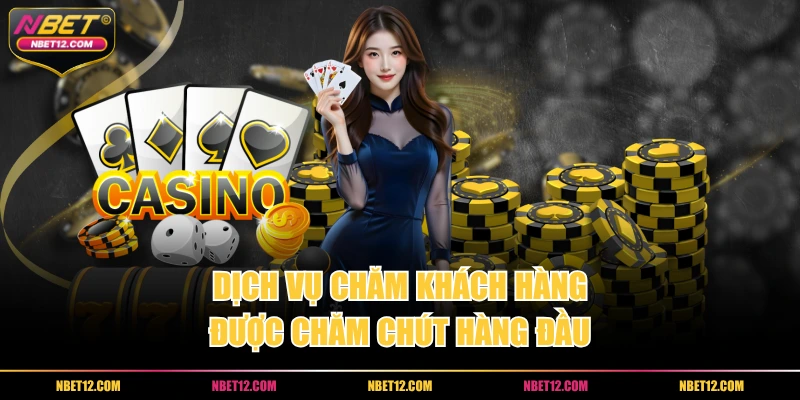 Dịch vụ chăm khách hàng được chăm chút hàng đầu