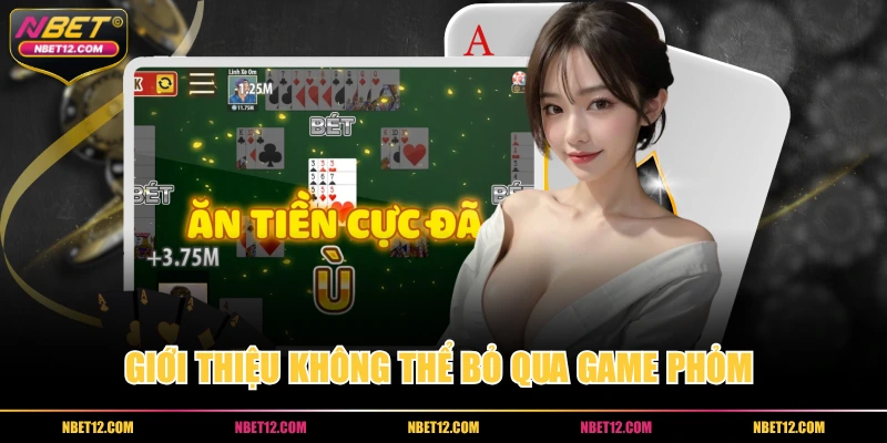 Giới thiệu không thể bỏ qua game phỏm