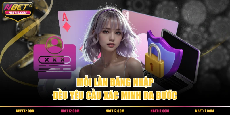 Mỗi lần đăng nhập đều yêu cầu xác minh đa bước