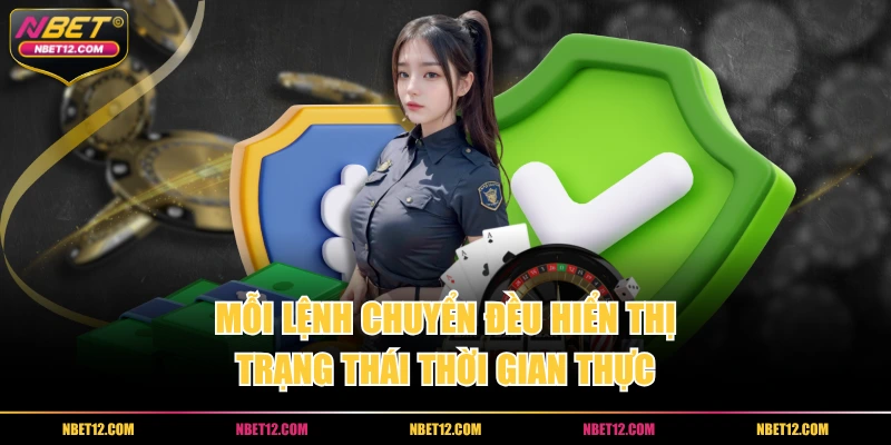 Mỗi lệnh chuyển đều hiển thị trạng thái thời gian thực