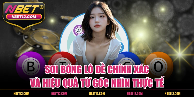 Soi Bóng Lô Đề Chính Xác Và Hiệu Quả Từ Góc Nhìn Thực Tế