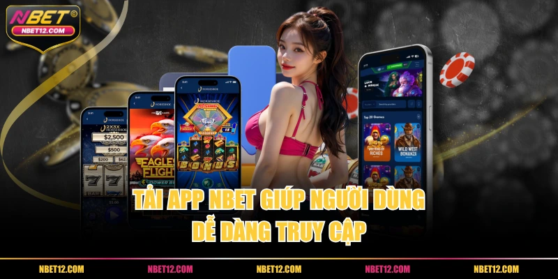 Tải app NBET giúp người dùng dễ dàng truy cập