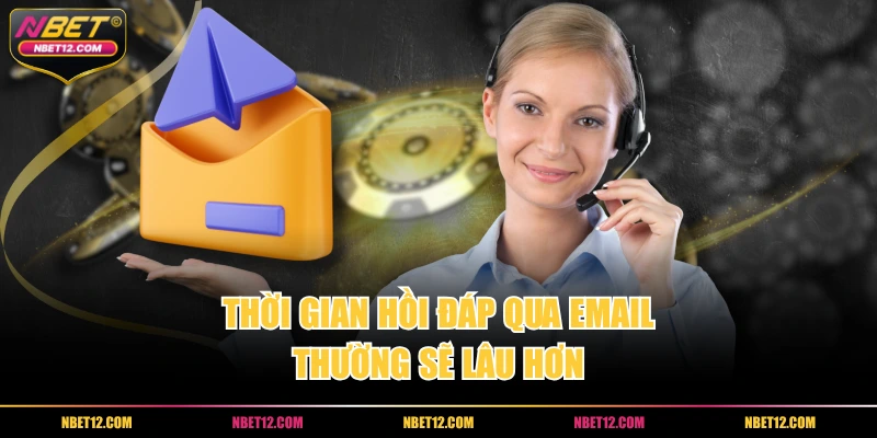 Thời gian hồi đáp qua email thường sẽ lâu hơn