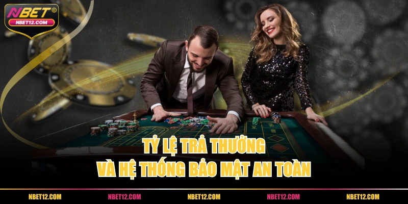 Tỷ lệ trả thưởng và hệ thống bảo mật an toàn